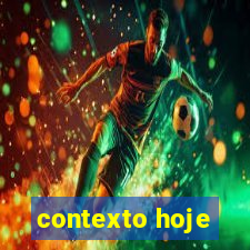 contexto hoje